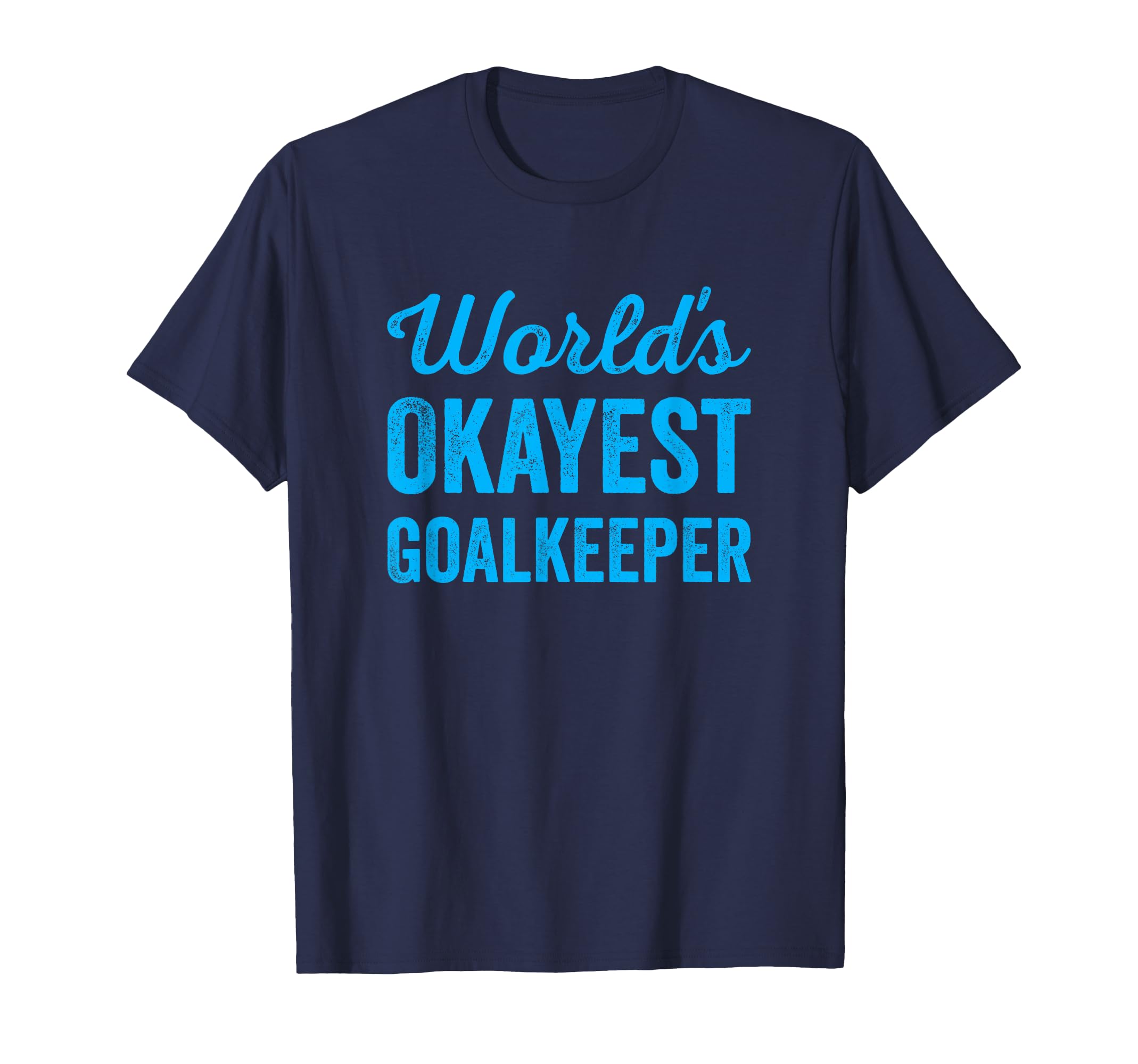 Worlds Okayest Goalkeeper Funny T-Shirt - Trendy Graphic for Adults