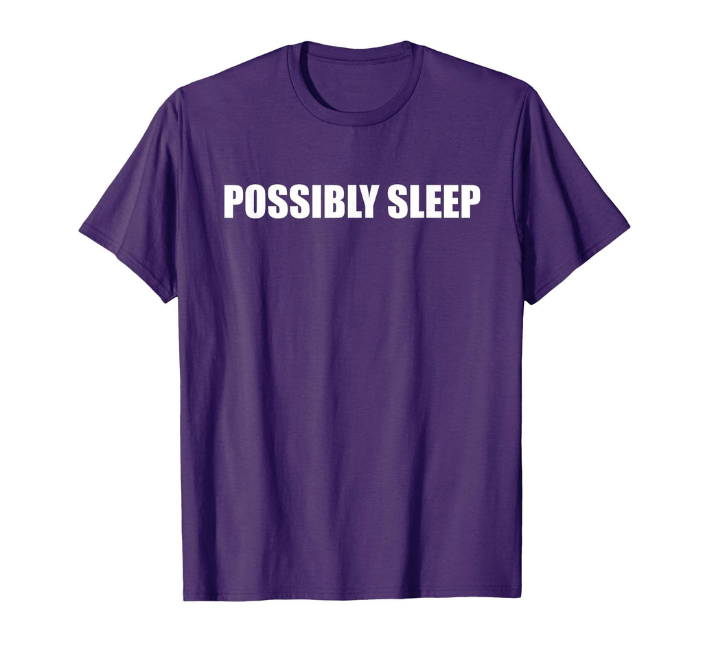 Let Me Sleep Possibly Eat Sleep T-Shirt - Novelty Apparel for Adults
