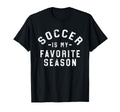 Soccer Is My Favorite Season T-Shirt - Unique Graphic for Adults