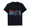 Soccer Talk Your Feet Soccer Players T-Shirt - Custom Art Print for Adults