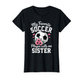 My Favorite Soccer Player Calls Me Sister T-Shirt - Unique Graphic Unisex