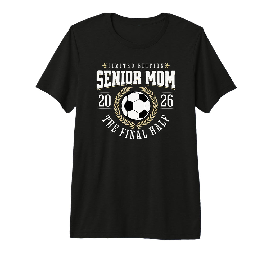 Senior Soccer Mom 2026 Final Half T-Shirt - Casual Everyday Wear Men Women