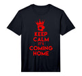 Keep Calm It S Coming Home T-Shirt - Casual Everyday Wear Men Women