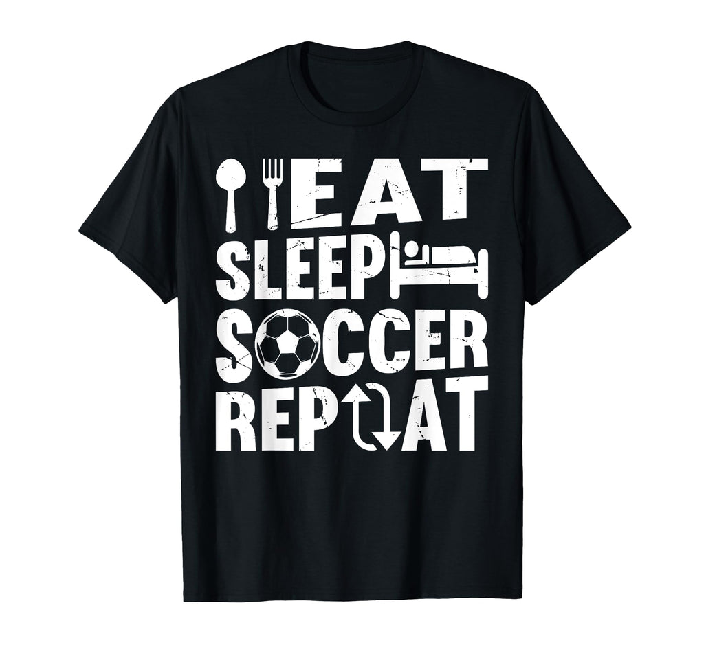 Eat Sleep Soccer Repeat Soccer Player T-Shirt - Novelty Apparel Men Women