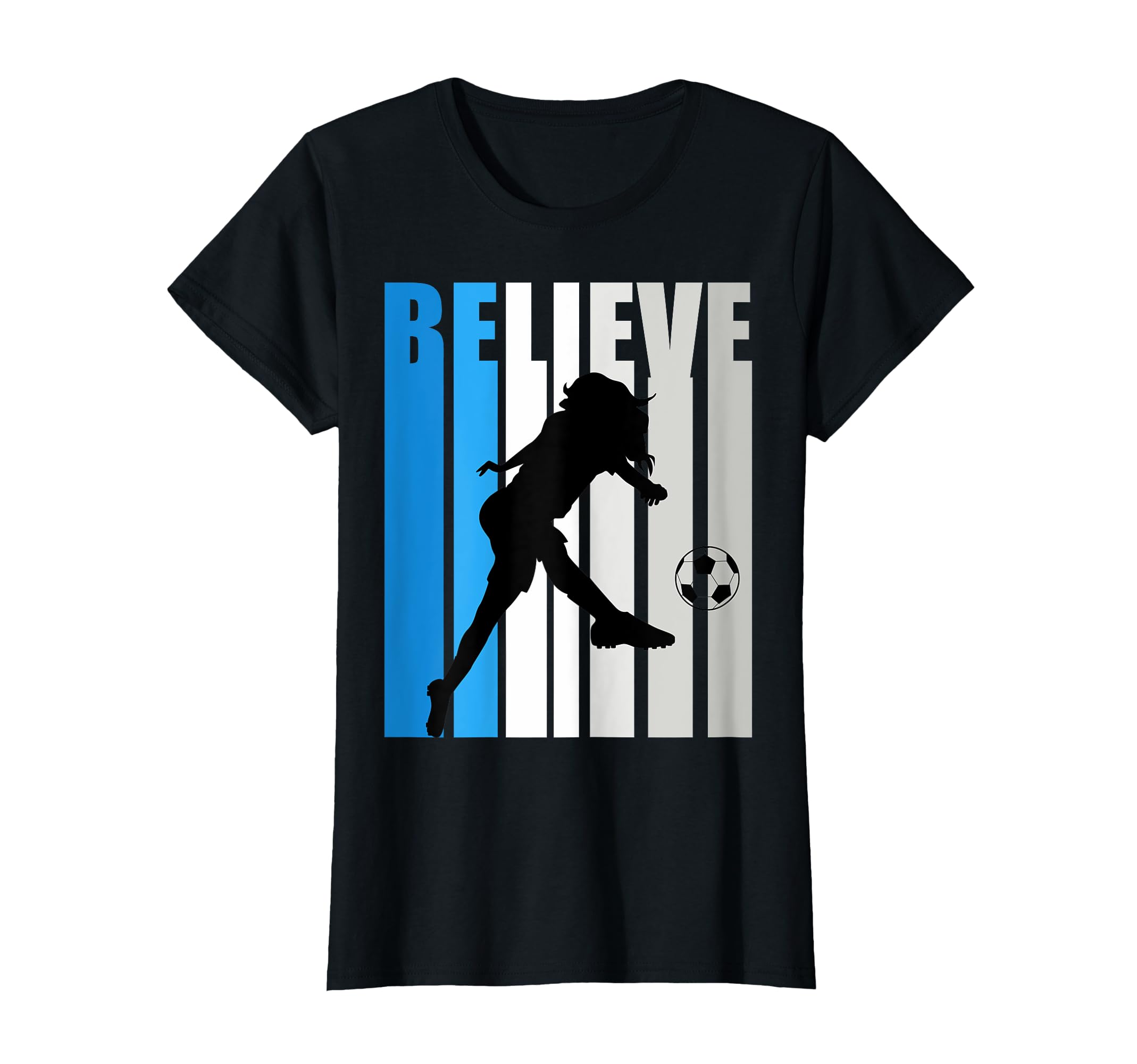 Womens Believe Soccer Motivational T-Shirt - Streetwear Style for Adults