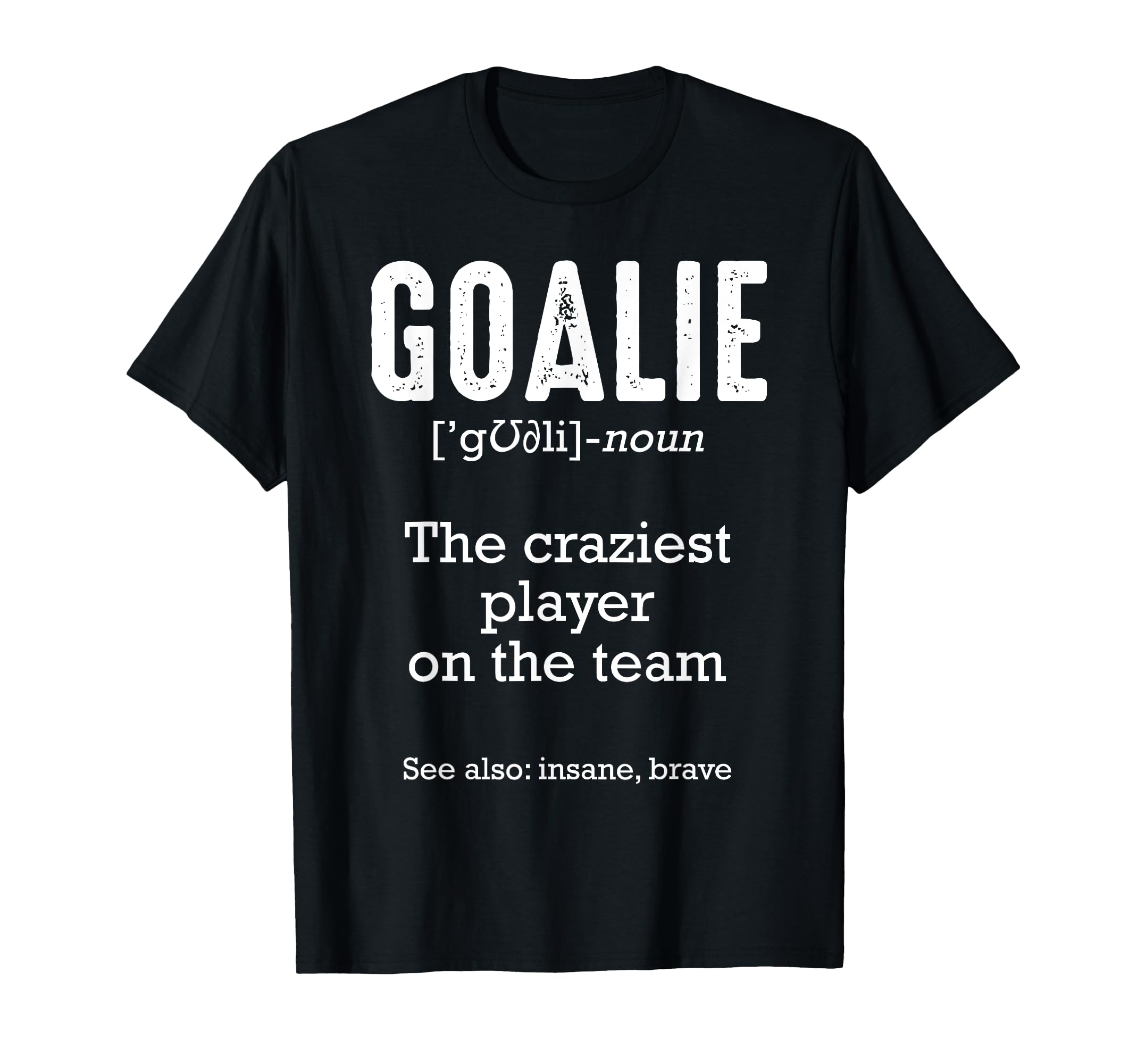 Goalie Goalkeeper Definition Soccer T-Shirt - Streetwear Style Unisex
