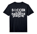 Soccer Is My Favorite Season Soccer T-Shirt - Aesthetic Graphic for Adults