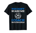 You Dont Scare Me I Coach Soccer T-Shirt - Trendy Graphic Unisex