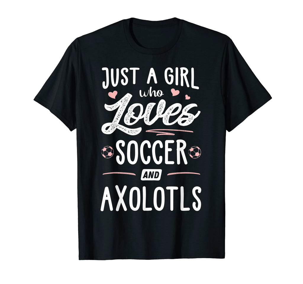 Just Who Loves Soccer And Axolotls Gift T-Shirt - Unique Graphic for Adults