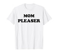 Mom Pleaser Mom Life Mothers Day T-Shirt - Aesthetic Graphic for Adults