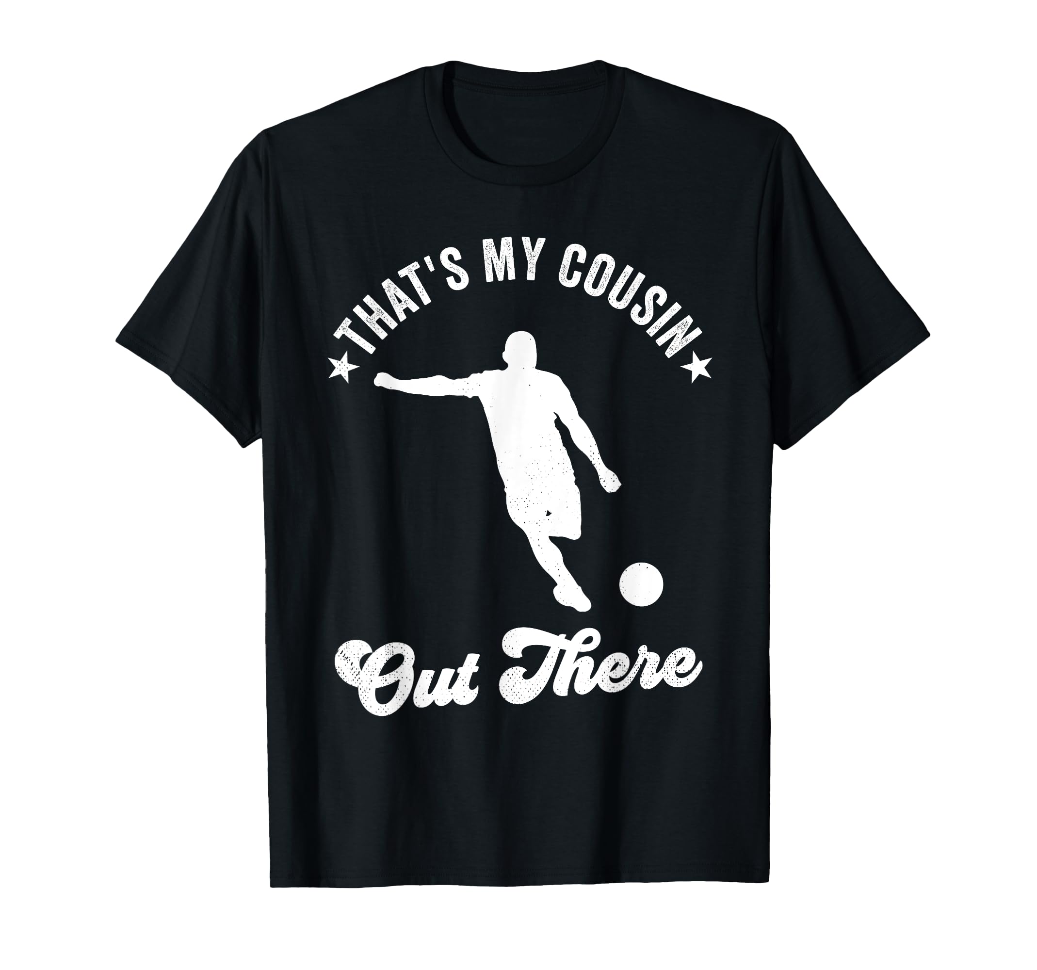 Thats My Cousin Out There Soccer T-Shirt - Custom Art Print for Adults