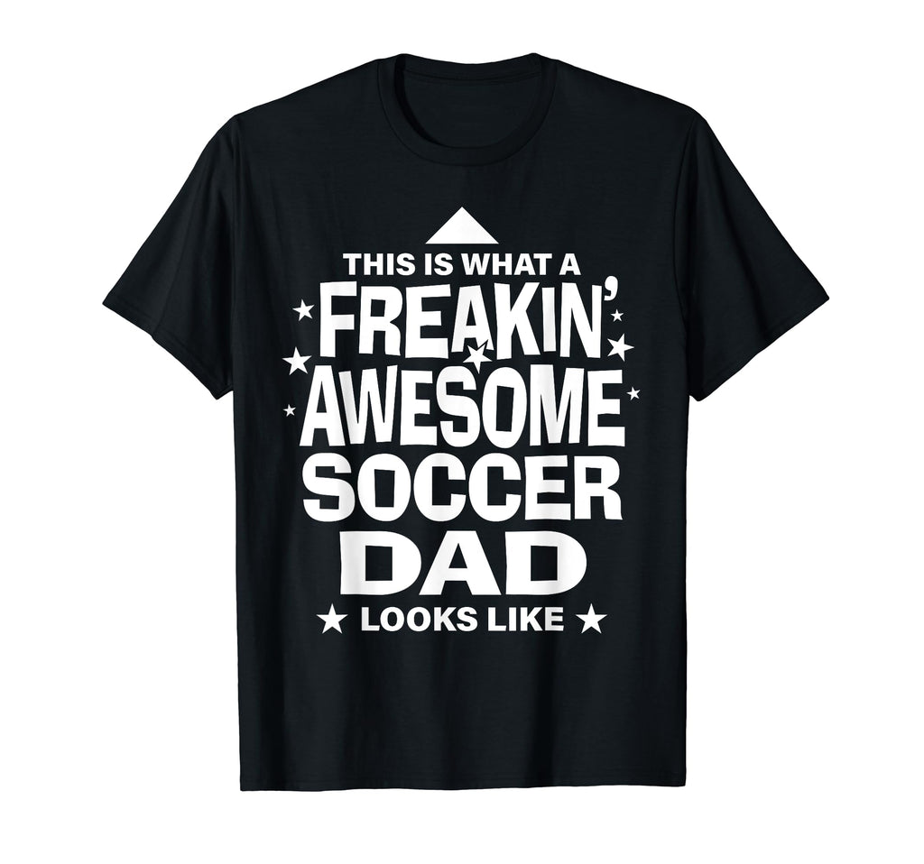 Freakin Awesome Soccer Dad Funny T-Shirt - Aesthetic Graphic Men Women