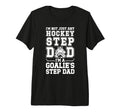 Mens Im Hockey Goalie Step Dad Hockey T-Shirt - Unique Graphic Unisex