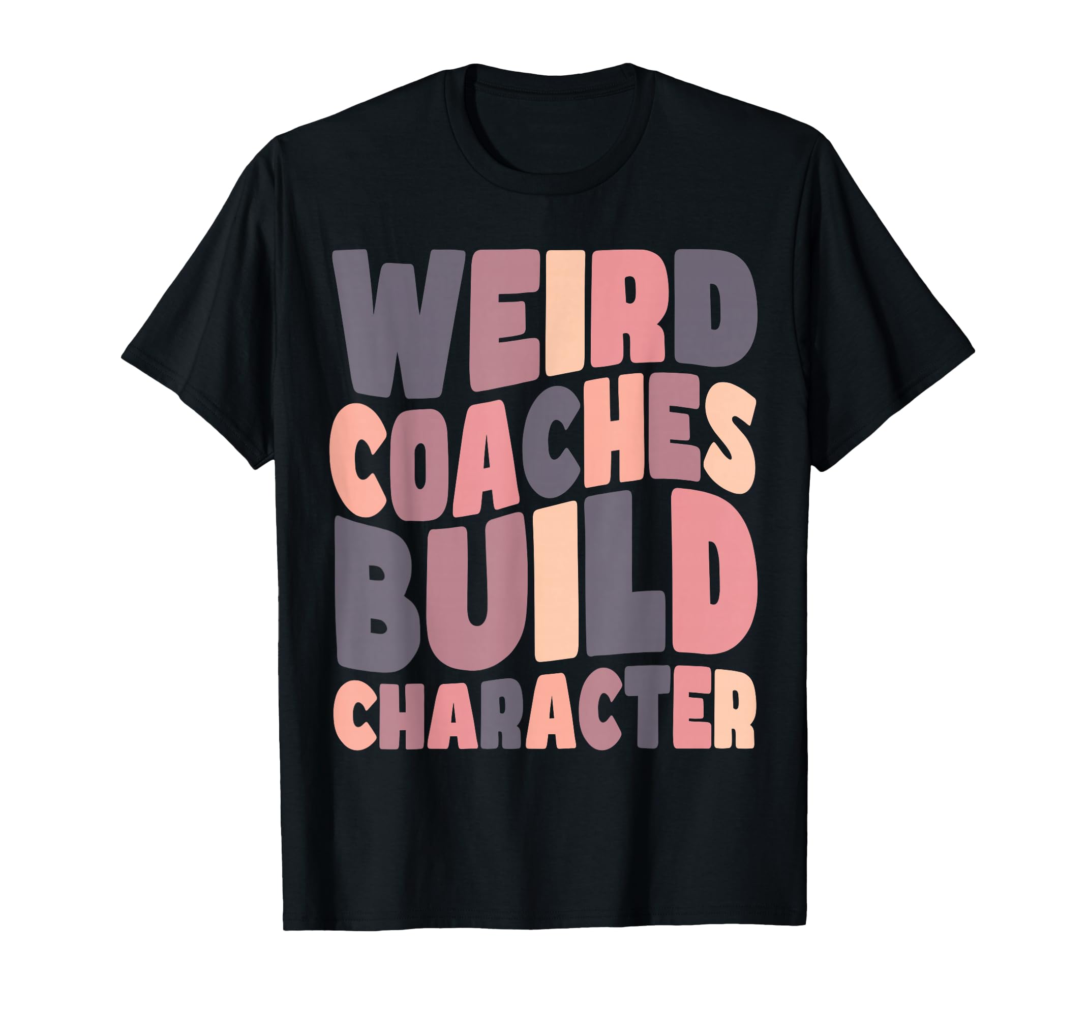Weird Coaches Build Character Coach T-Shirt - Graphic Print for Adults