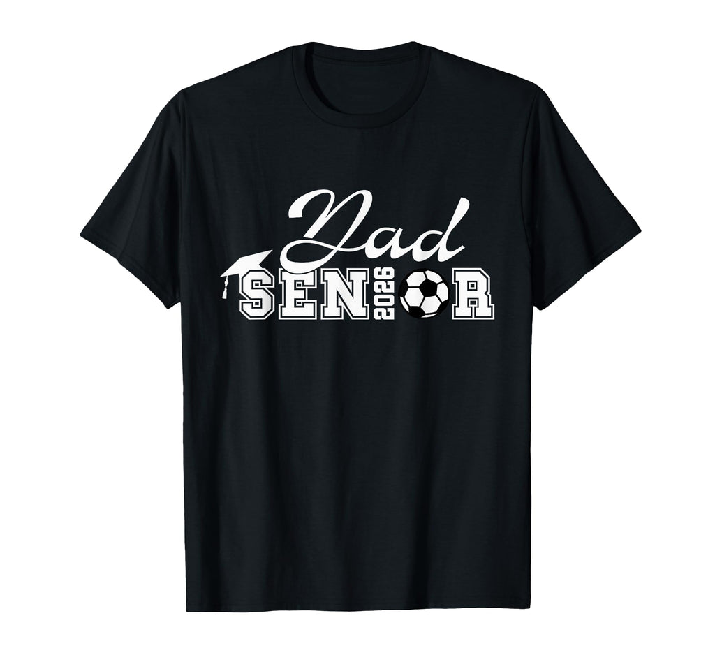 Senior Soccer Dad 2026 Class 2026 T-Shirt - Fun Novelty Design Men Women