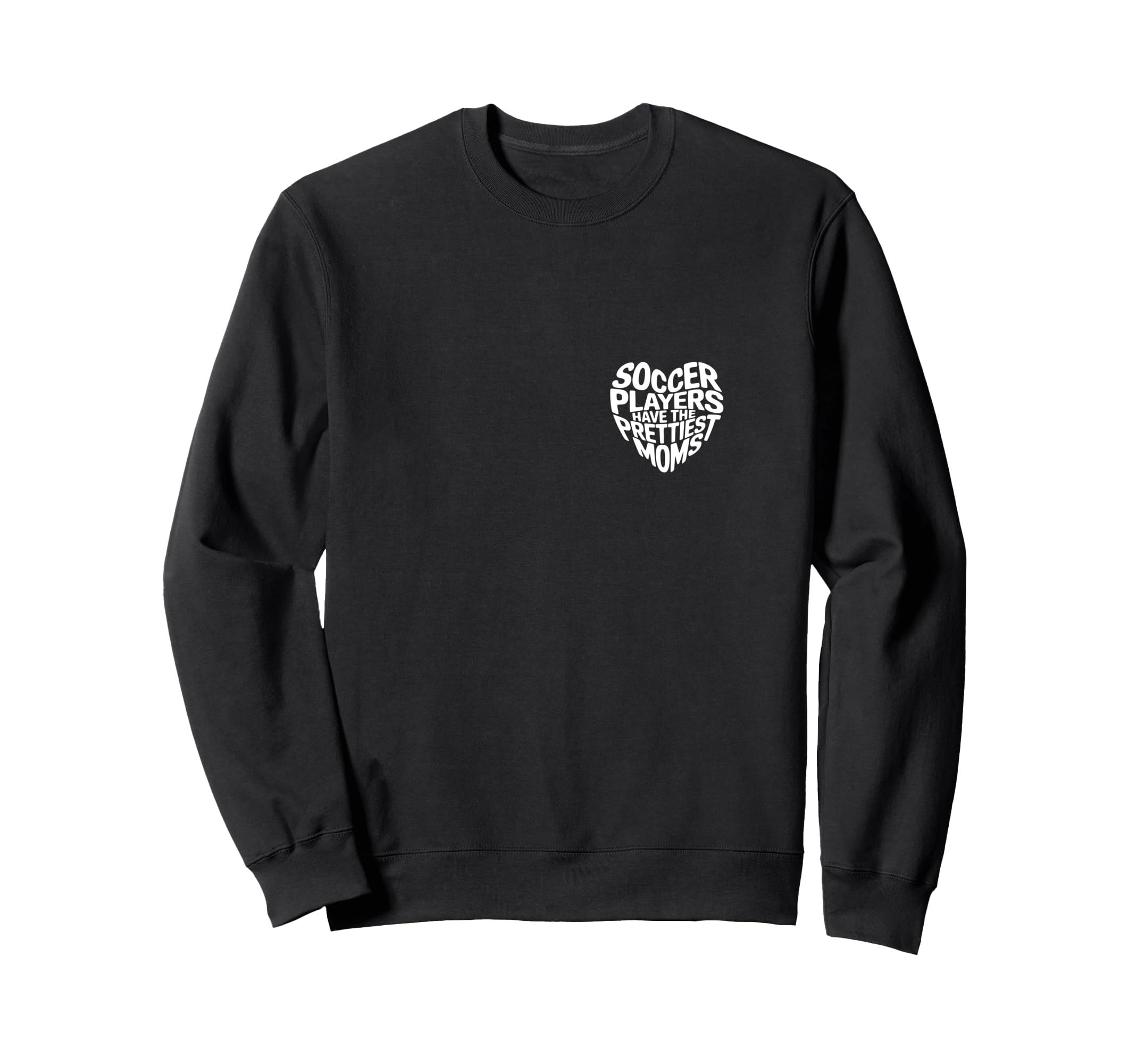 Soccer Players Have Prettiest Moms Sweatshirt - Custom Art Print Men Women