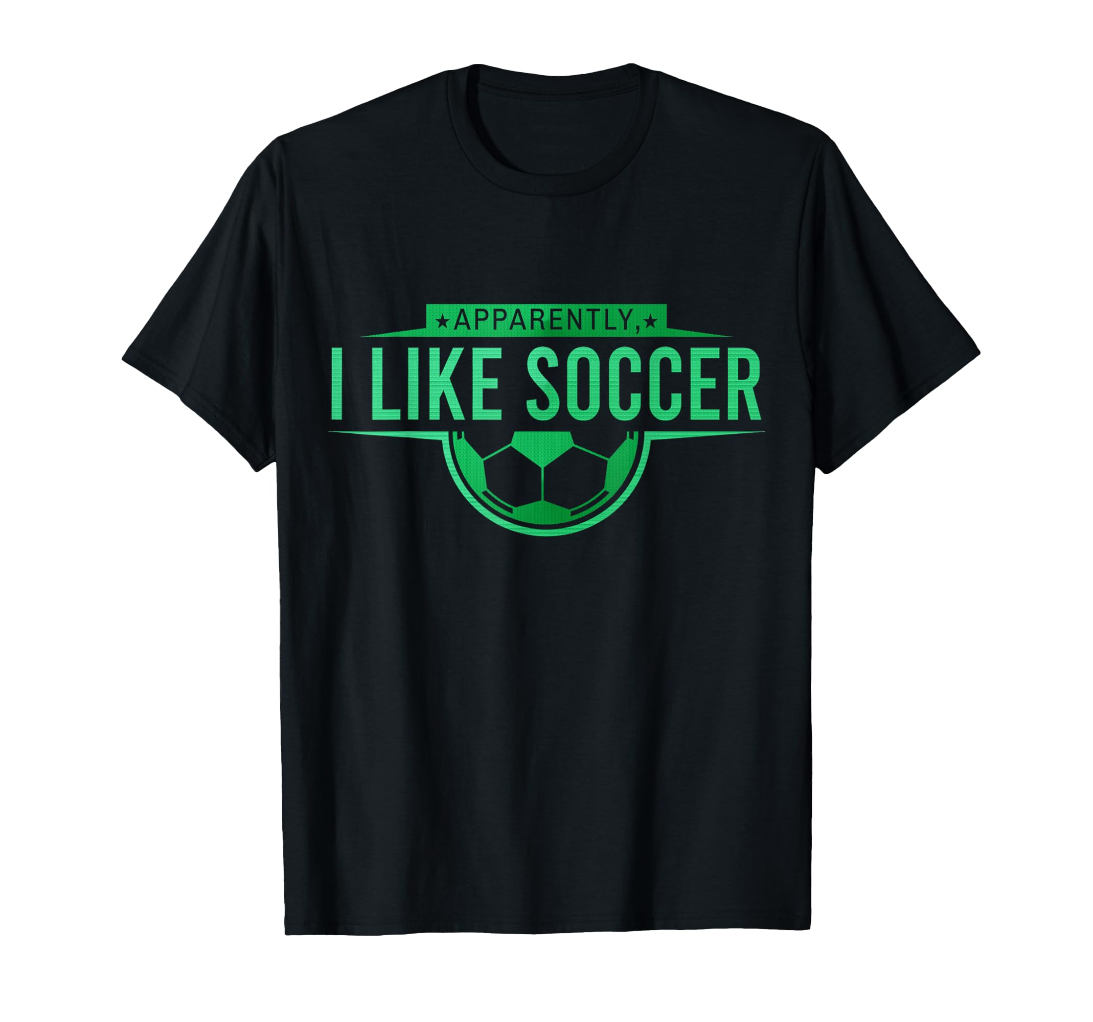 Apparently I Like Soccer Funny Game T-Shirt - Casual Everyday Wear Unisex