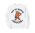 Off To Watch Soccer Mom Funny Sweatshirt - Aesthetic Graphic Men Women