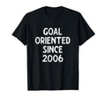 Goal Oriented Since 2006 Funny T-Shirt - Casual Everyday Wear for Adults