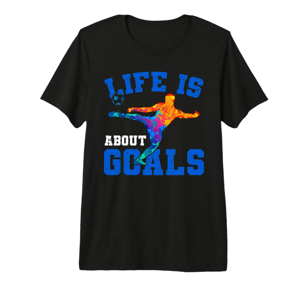 Mens Life Is About Goals Funny Soccer Tri T-Shirt - Novelty Apparel Unisex