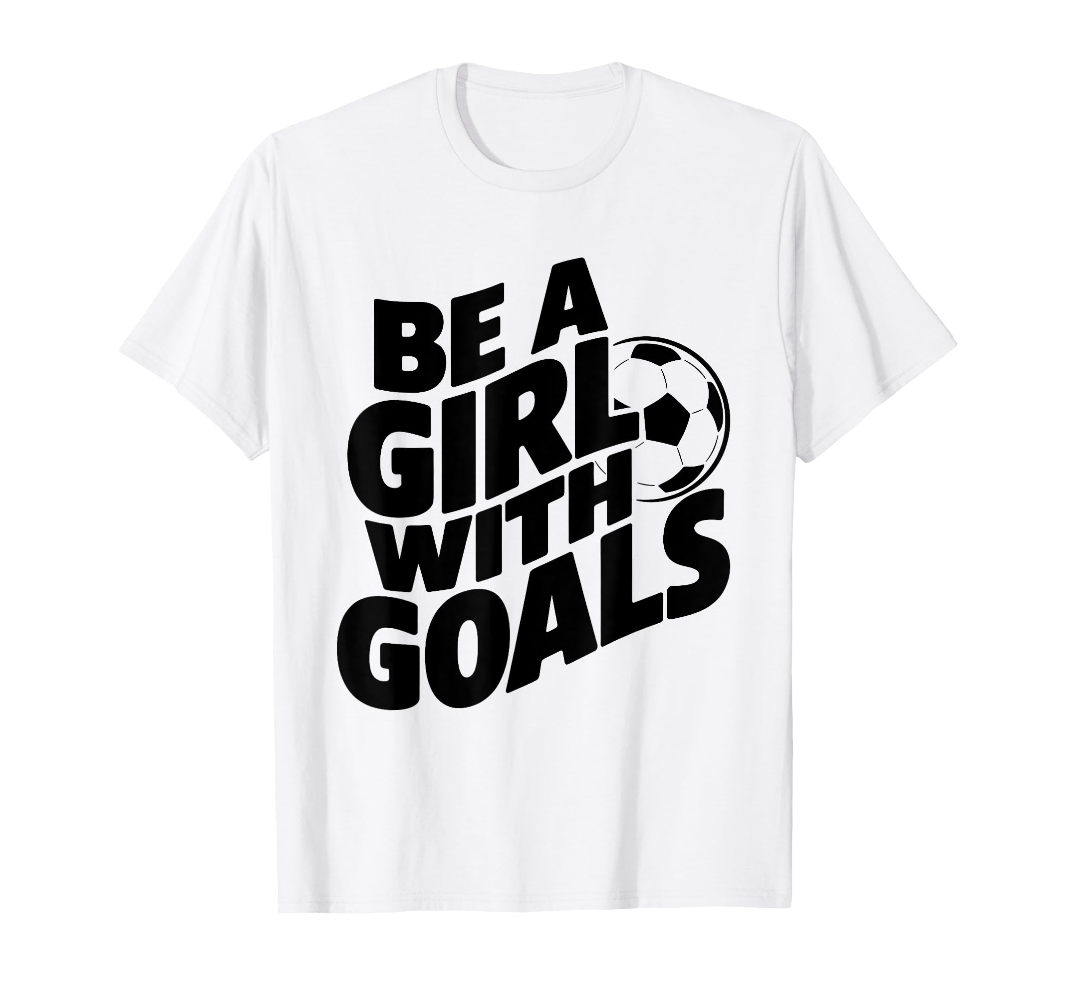 Be Goals Soccer Player Soccer T-Shirt - Fun Novelty Design Men Women