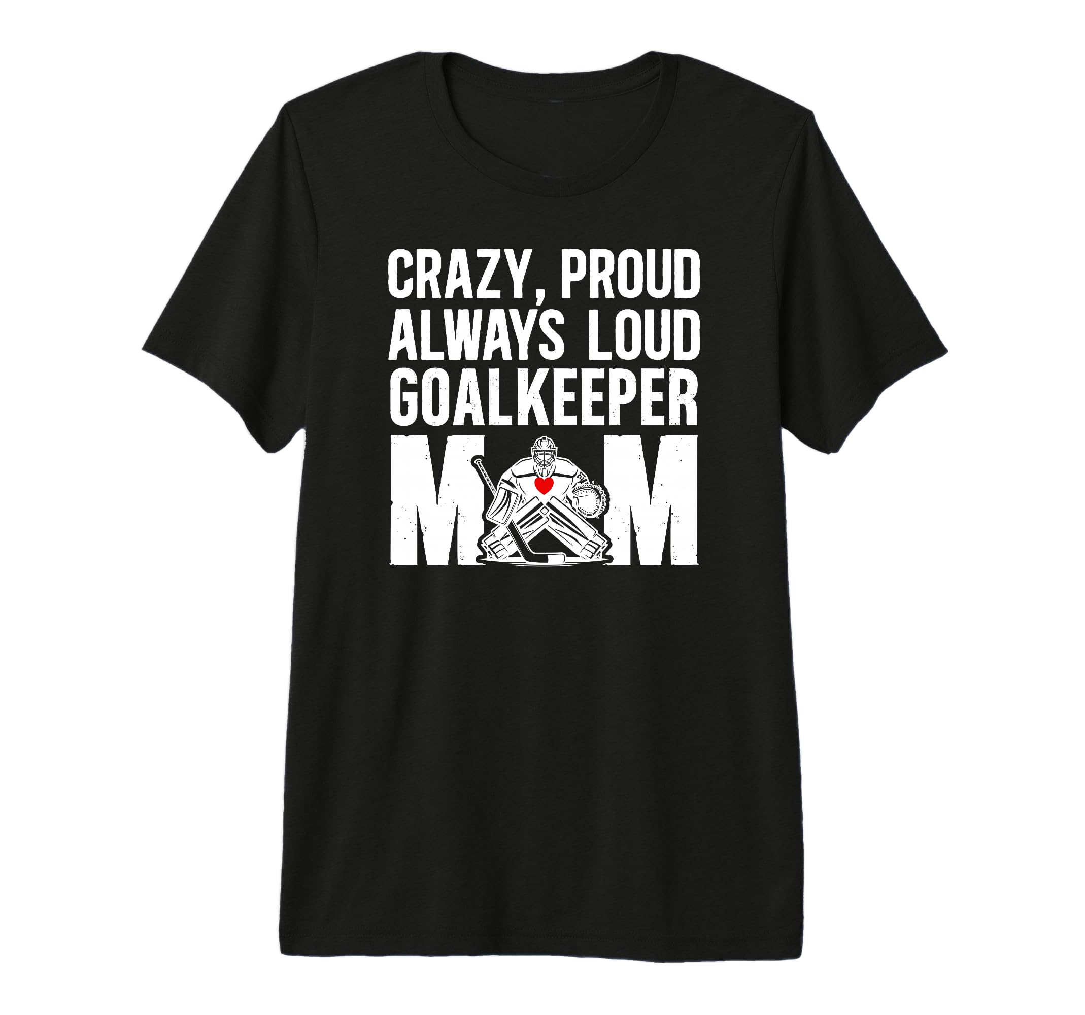 Crazy Proud Hockey Goalkeeper Mom T-Shirt - Graphic Print for Adults