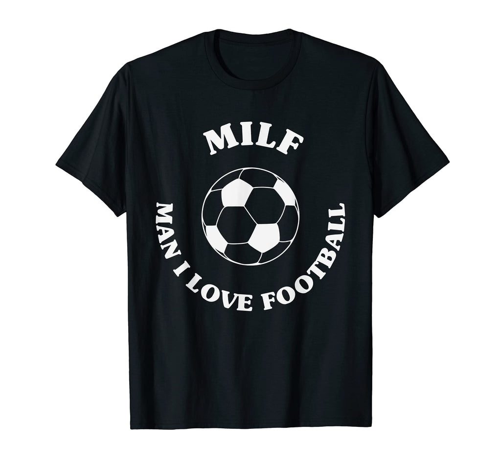 Milf I Love Football Funny Soccer T-Shirt - Fun Novelty Design for Adults