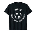 Milf I Love Football Funny Soccer T-Shirt - Fun Novelty Design for Adults