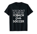 You Dont Scare Me I Coach Soccer T-Shirt - Streetwear Style for Adults