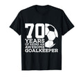 70 Years Awesome Soccer Goalkeeper 70Th T-Shirt - Streetwear Style Unisex