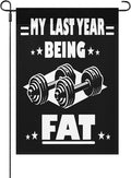 My Lasts Year Being Fat Seasonal Garden Flags 12x18 Double Sided Novelty Decorative Flag for Yard