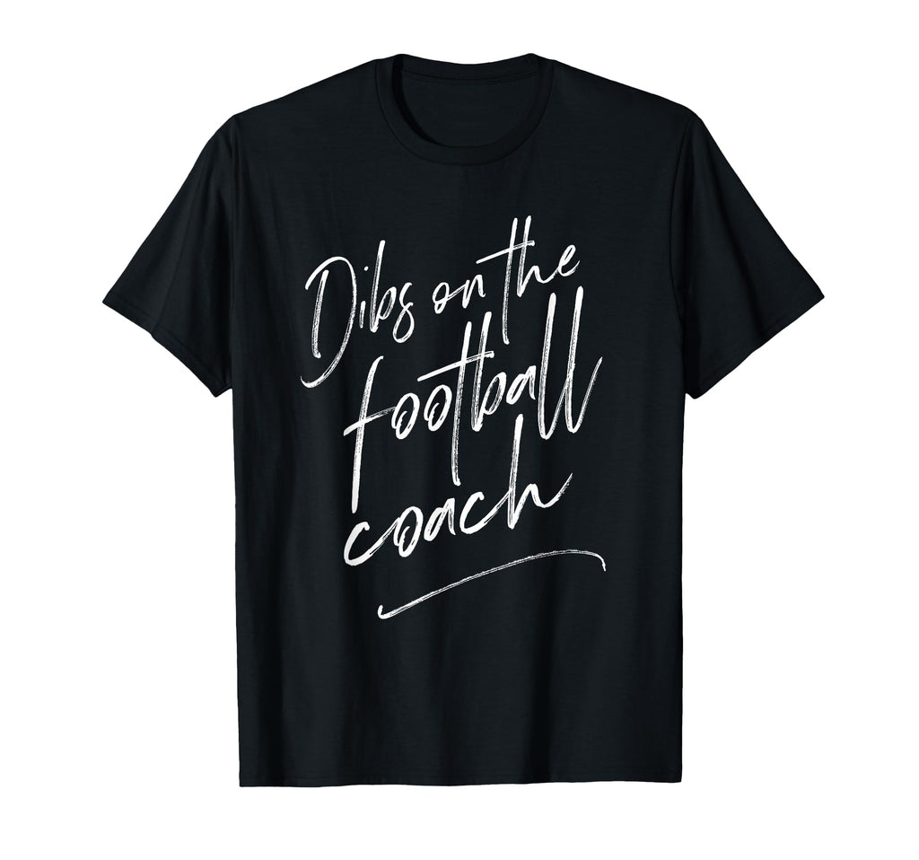 Dibs Football Coach Coachs Wife Gift T-Shirt - Graphic Print for Adults