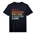 Its Beautiful Day Soccer Game T-Shirt - Minimalist Print for Adults