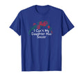 Flowers Red I Cant My Daughter T-Shirt - Casual Everyday Wear Men Women