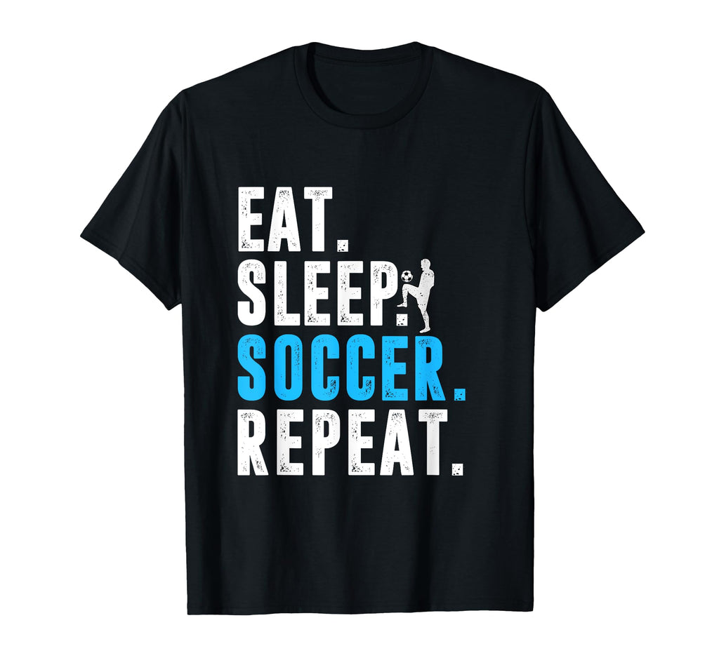 Eat Sleep Soccer Repeat Funny Soccer T-Shirt - Custom Art Print Men Women