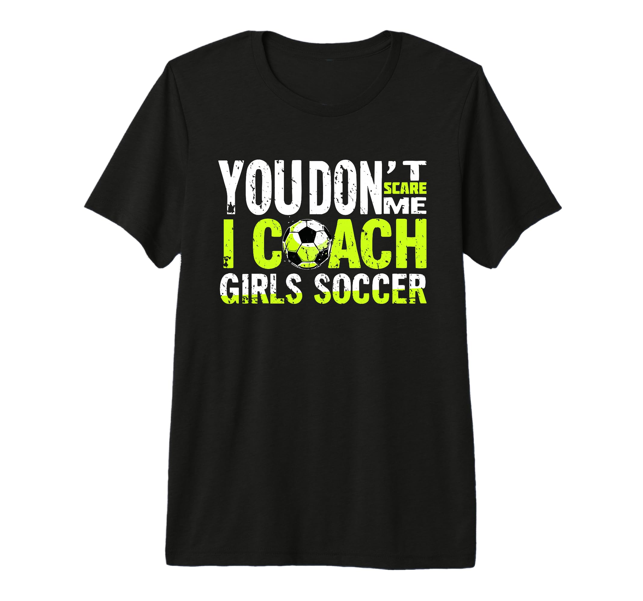 Funny Soccer Coach You Dont Scare Me T-Shirt - Minimalist Print for Adults