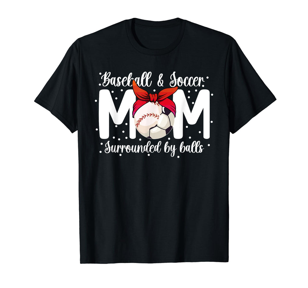Soccer And Baseball Mom Funny T-Shirt - Casual Everyday Wear Unisex