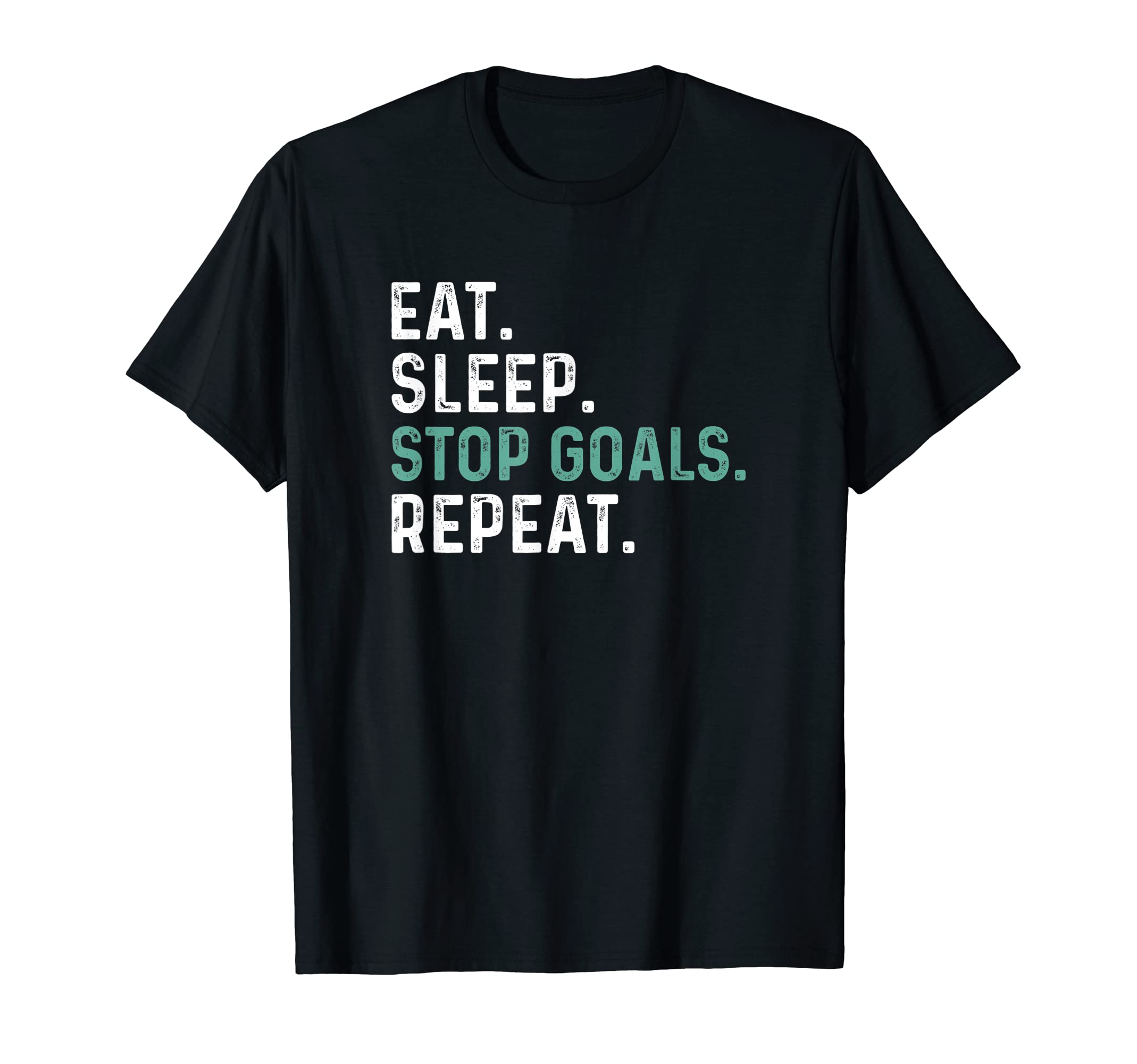 Eat Sleep Stop Goals Repeat Goalie T-Shirt - Novelty Apparel for Adults