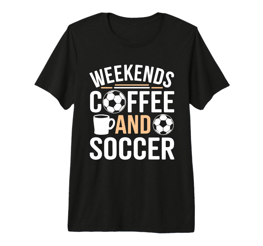Weekends Coffee And Soccer Mom Life T-Shirt - Fun Novelty Design Unisex