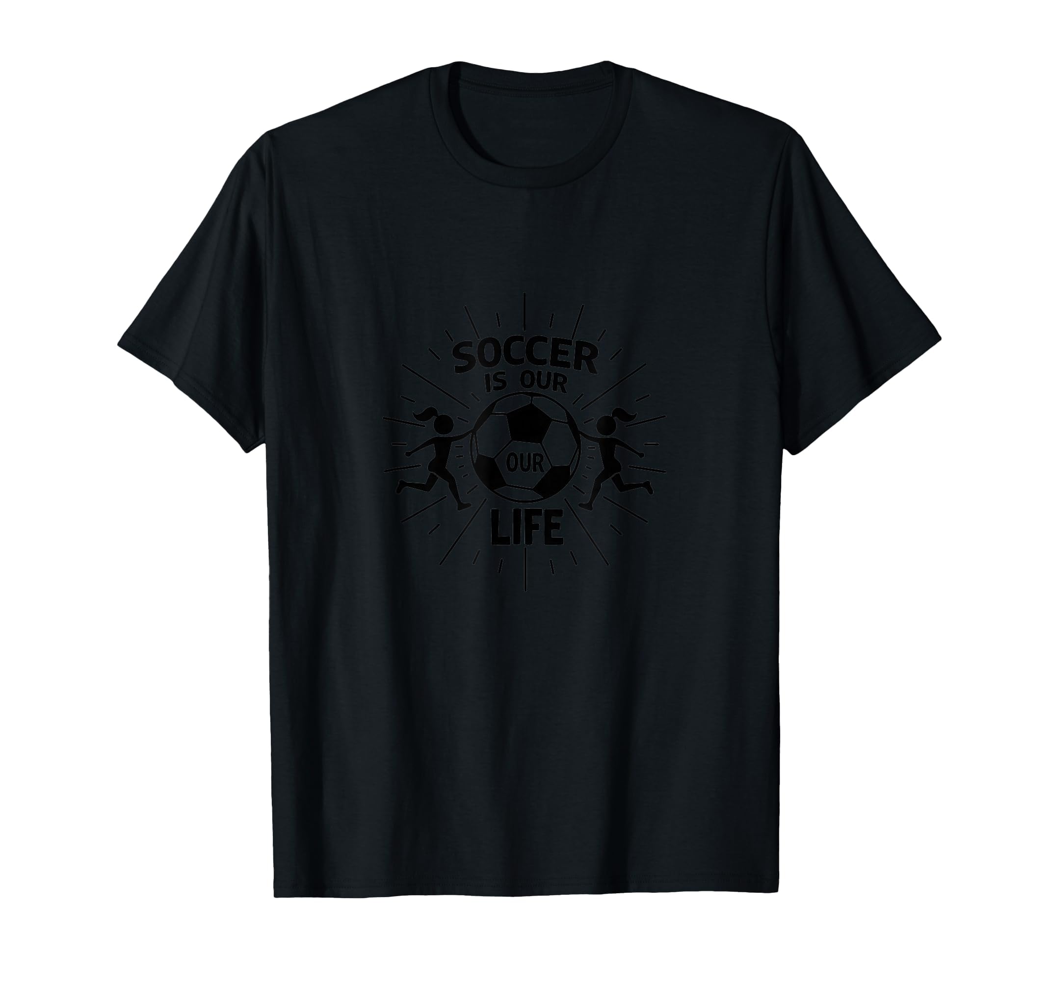 Soccer Is Our Life Soccer Sister Passion T-Shirt - Minimalist Print Unisex