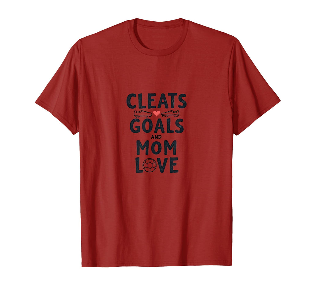 Cleats Goals And Mom Love Soccer T-Shirt - Novelty Apparel Men Women