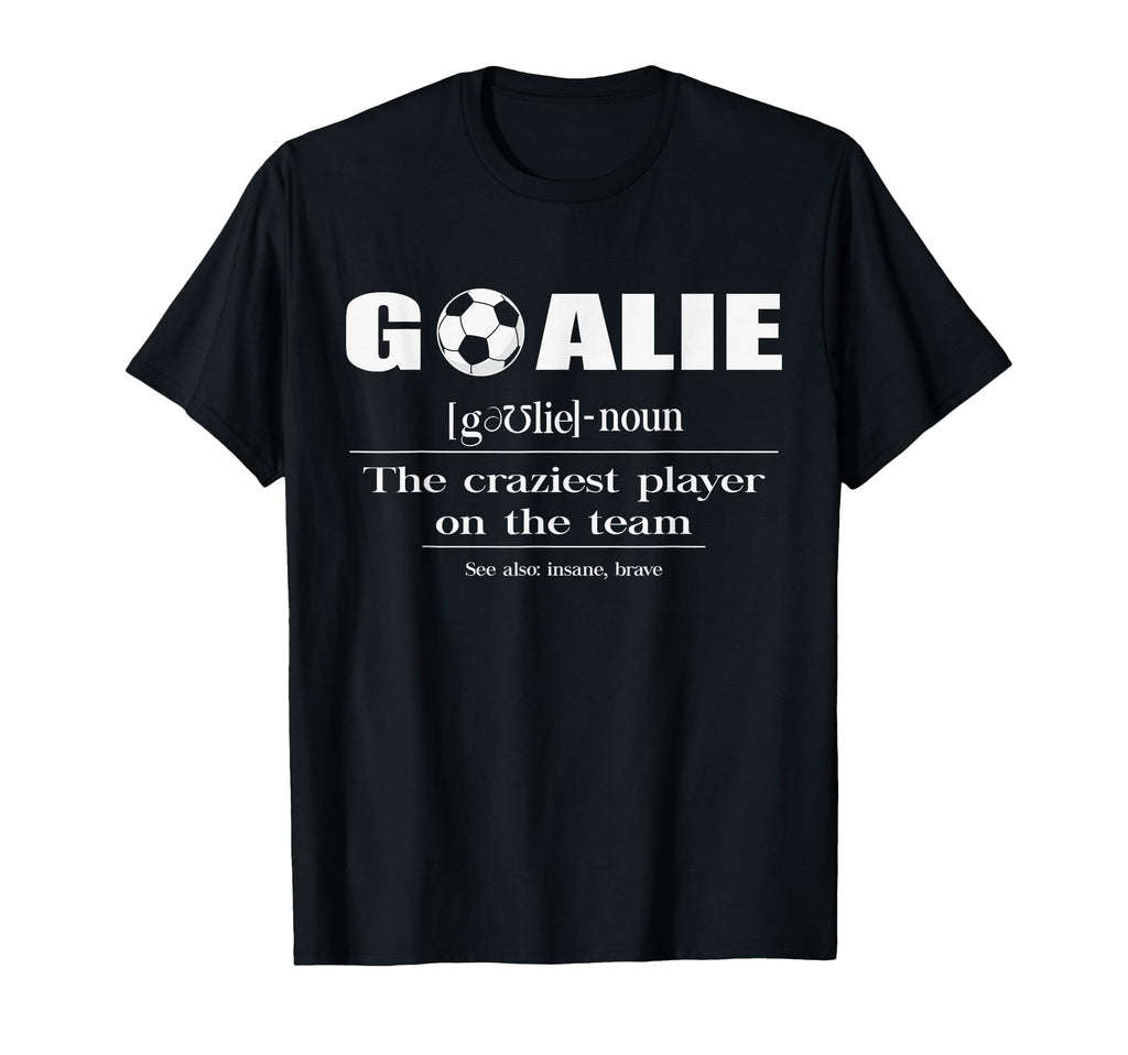 Soccer Goalie Craziest Player Team Funny T-Shirt - Minimalist Print Unisex