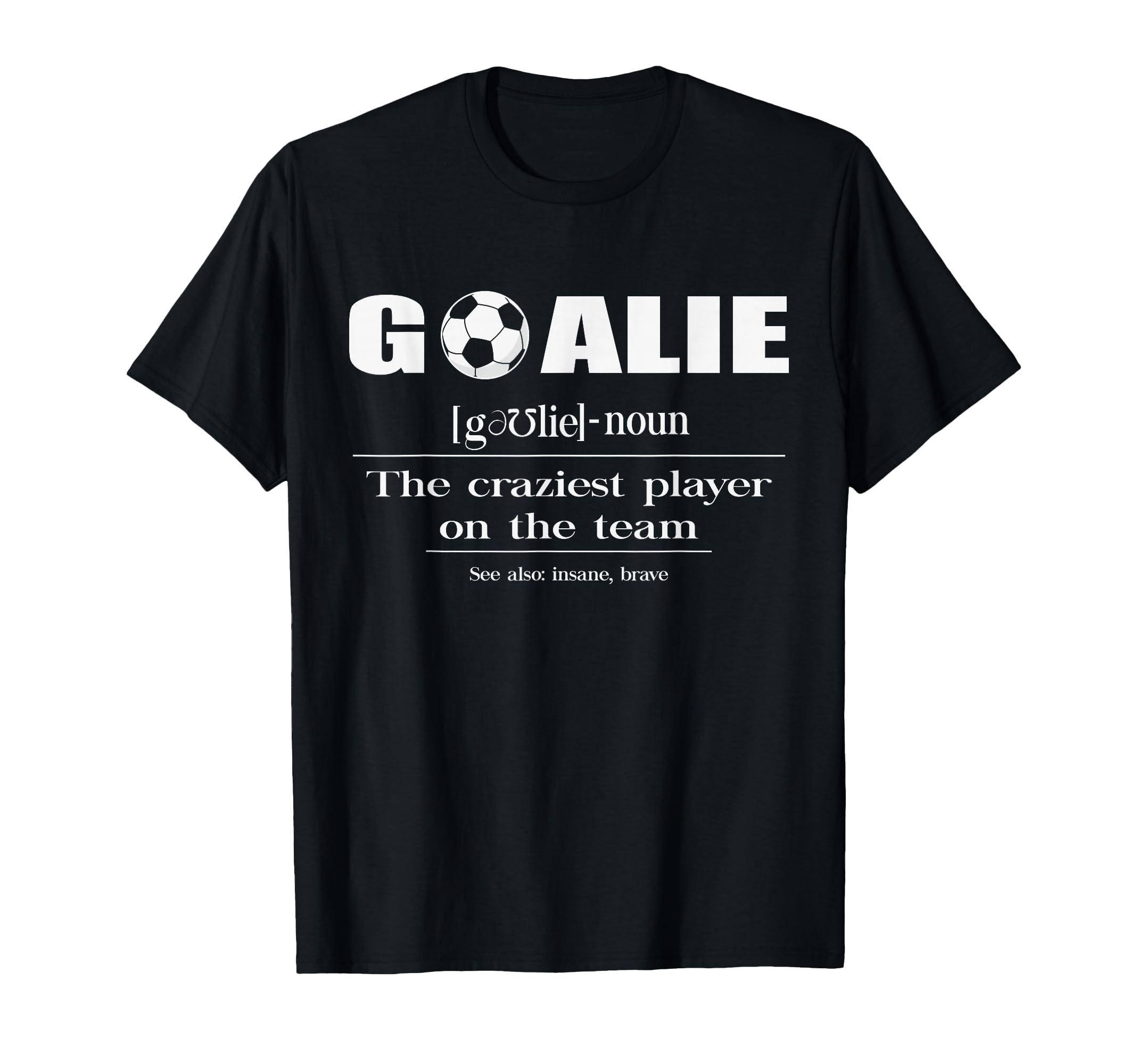 Soccer Goalie Craziest Player Team T-Shirt - Aesthetic Graphic Men Women