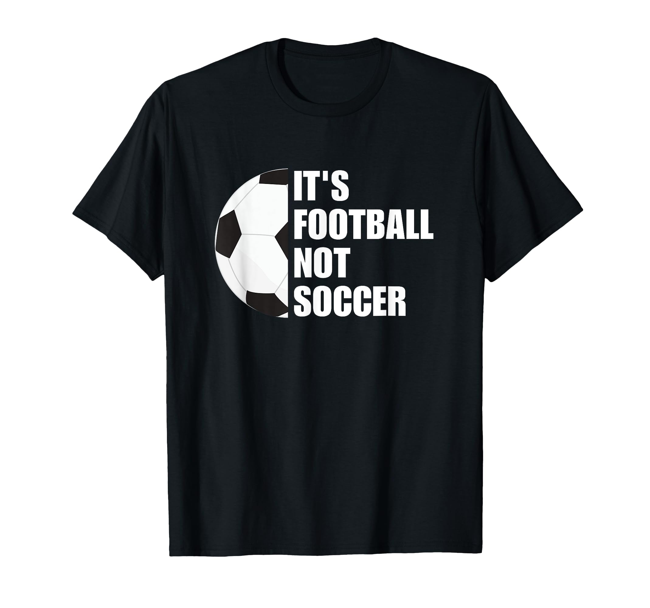 Its Football Not Soccer Funny Football T-Shirt - Unique Graphic Unisex