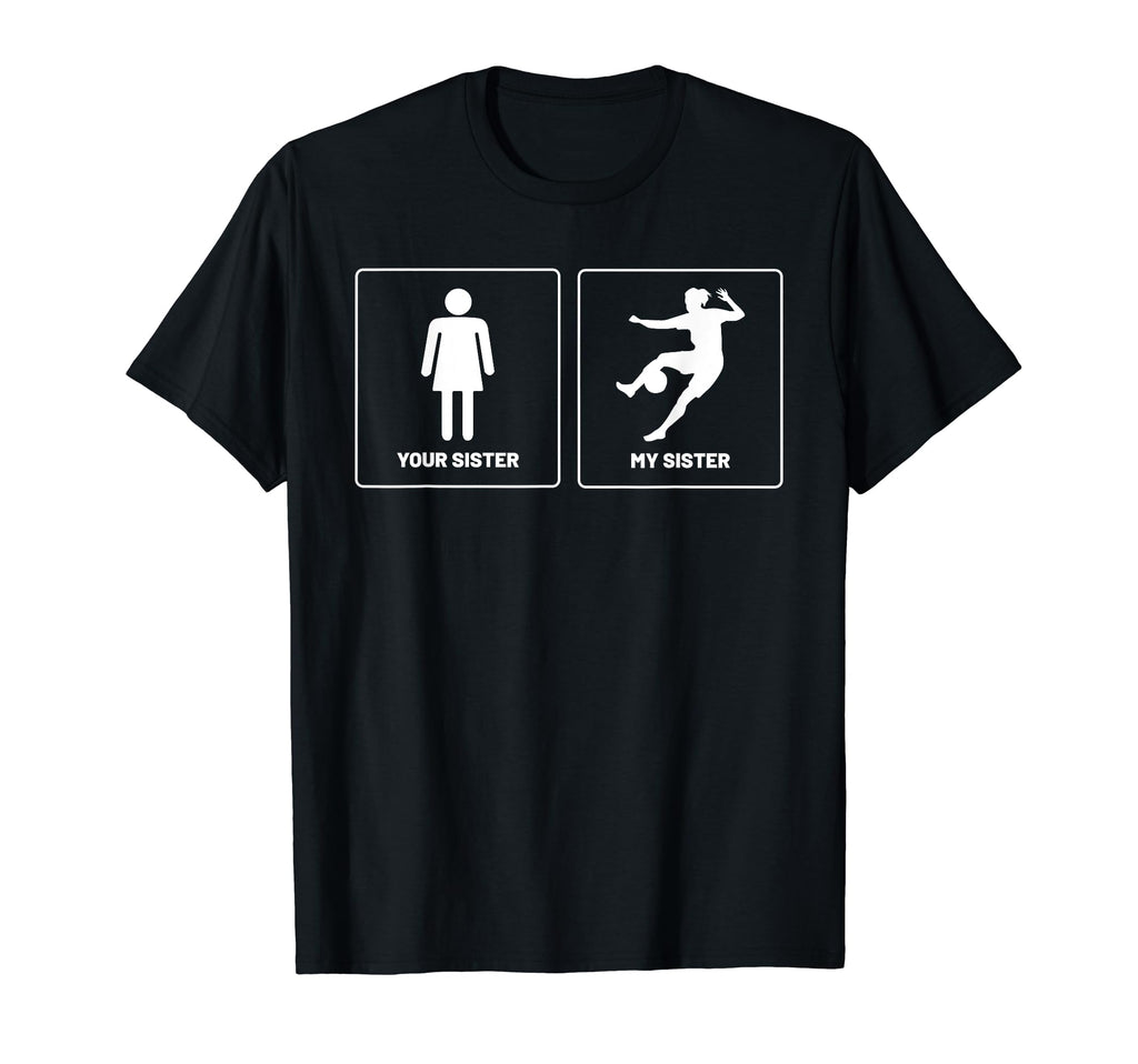 Your Sister Funny Soccer Goalkeeper T-Shirt - Custom Art Print Men Women