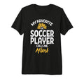 My Favorite Soccer Player Mimi T-Shirt - Fun Novelty Design Men Women