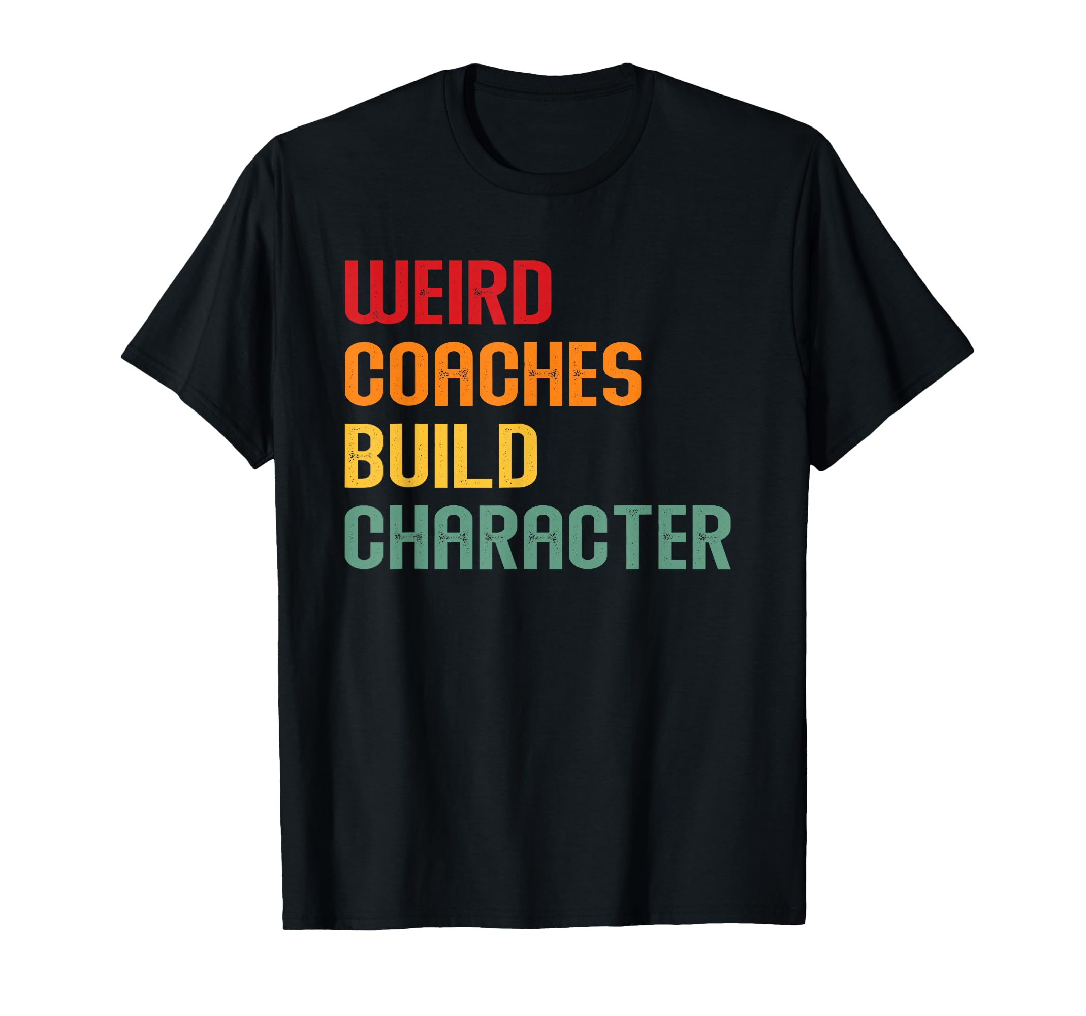 Weird Coaches Build Character Coach T-Shirt - Minimalist Print for Adults