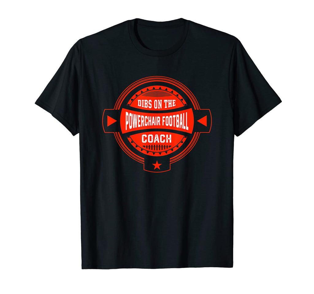 Dibs Powerchair Football Coach Sayings T-Shirt - Unique Graphic for Adults