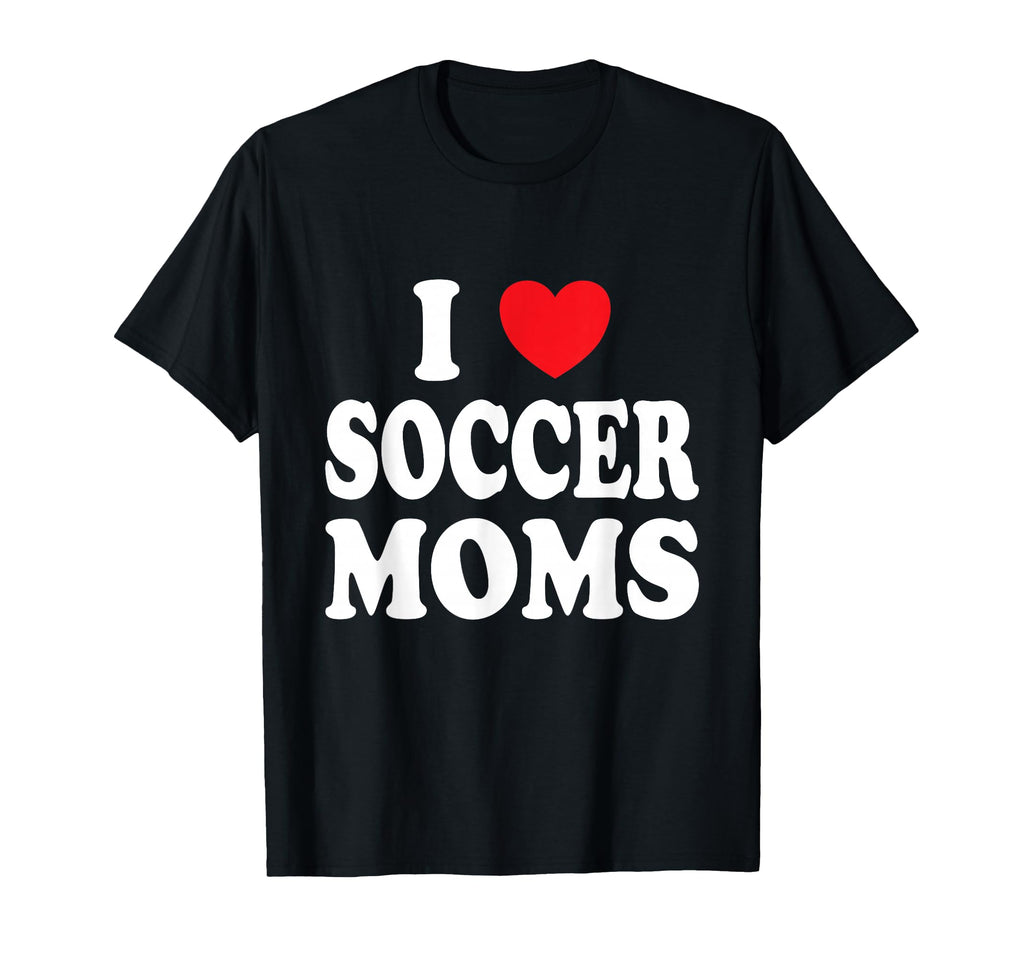 I Heart Soccer Moms T-Shirt - Unique Graphic Men Women