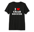 I Love Crab Soccer I Heart Crab T-Shirt - Casual Everyday Wear Unisex